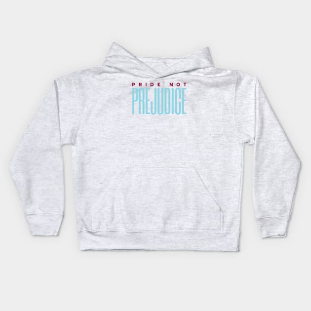 Pride Not Prejudice Kids Hoodie by whyitsme